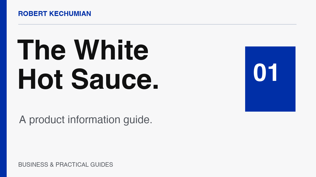 Robert Kechumian & The White Hot Sauce | A Product Information Guide — video title graphic